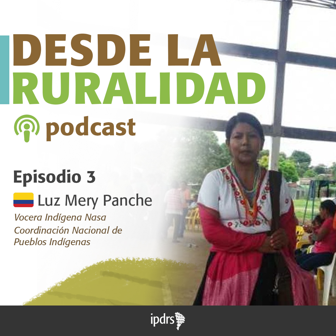 Podcast “Desde la ruralidad”: Luz Mery Panche de la Coordinación Nacional de Pueblos Indígenas sobre las elecciones presidenciales en Colombia, el Pacto histórico y Francia Márquez